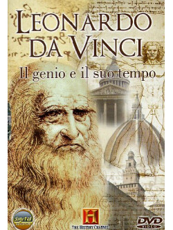 Leonardo Da Vinci - Il Genio E Il Suo Tempo