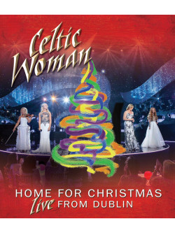 Celtic Woman - Home For Christmas Live From Dublin