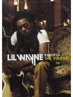 Lil' Wayne - Rebirth (The Videos)
