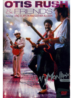 Otis Rush & Friends - Live At Montreux 1986