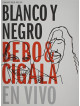 Bebo & Cigala - Blanco Y Negro - En Vivo
