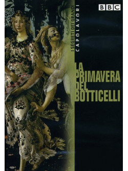 Segreti Dei Grandi Capolavori (I) - La Primavera Di Botticelli