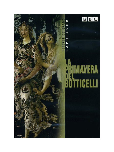 Segreti Dei Grandi Capolavori (I) - La Primavera Di Botticelli