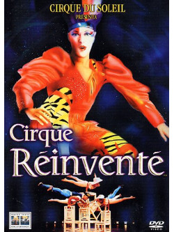 Cirque Du Soleil - Cirque Reinvente'