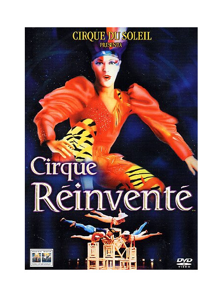 Cirque Du Soleil - Cirque Reinvente'