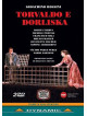 Torvaldo E Dorliska (2 Dvd)