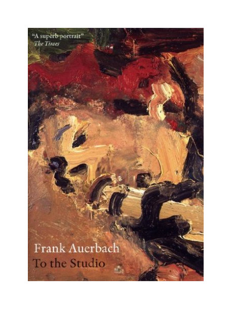 Frank Auerbach - To The Studio