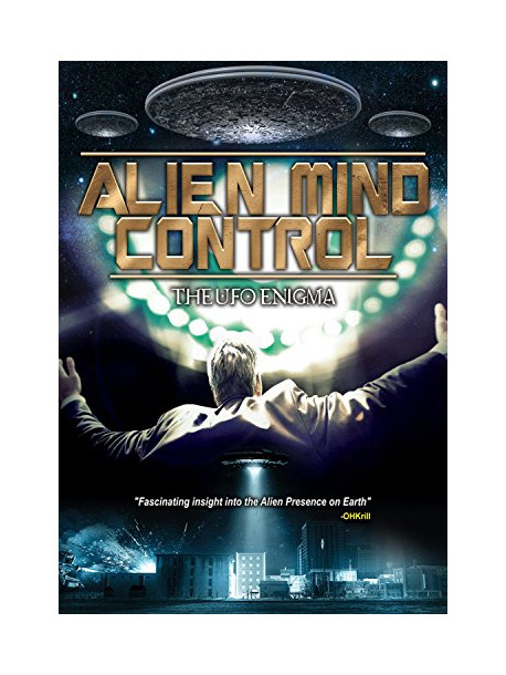 Alien Mind Control: The Ufo Enigma