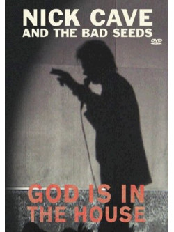Nick Cave & The Bad Seeds - God Is In The House