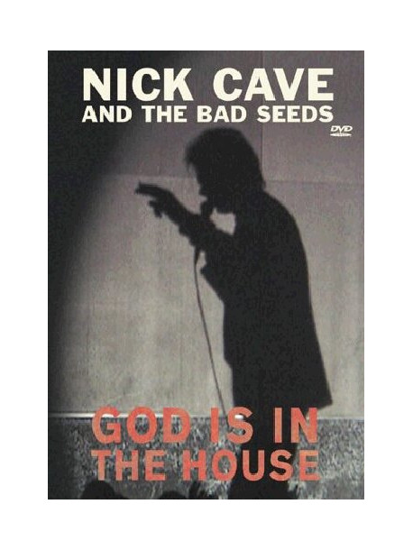 Nick Cave & The Bad Seeds - God Is In The House