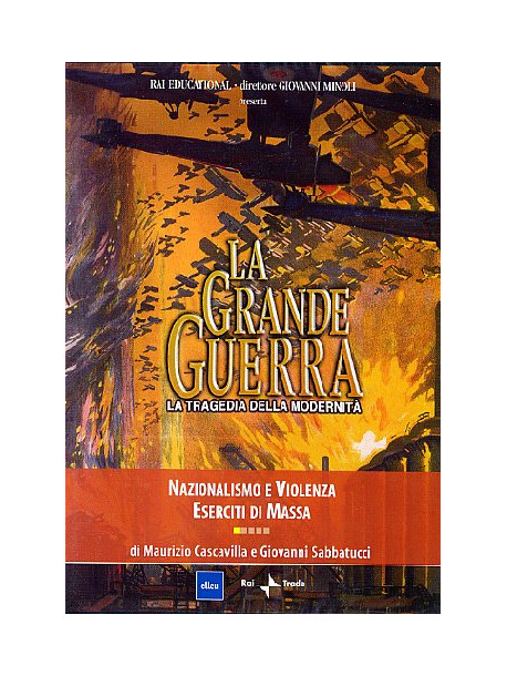 Grande Guerra (La) 01 - Nazionalismo E Violenza