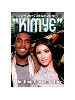 Kimye - The Unauthorized Story