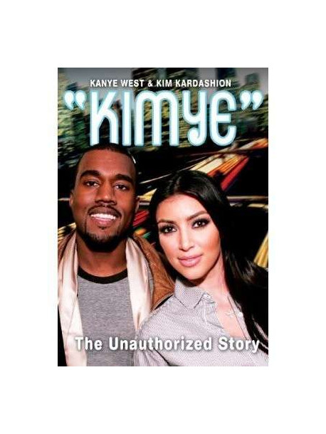 Kimye - The Unauthorized Story