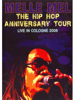Melle Mel - Hip Hop Anniversary Tour Cologne 2008