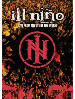 Ill Nino - Live From The Eye Of The Storm