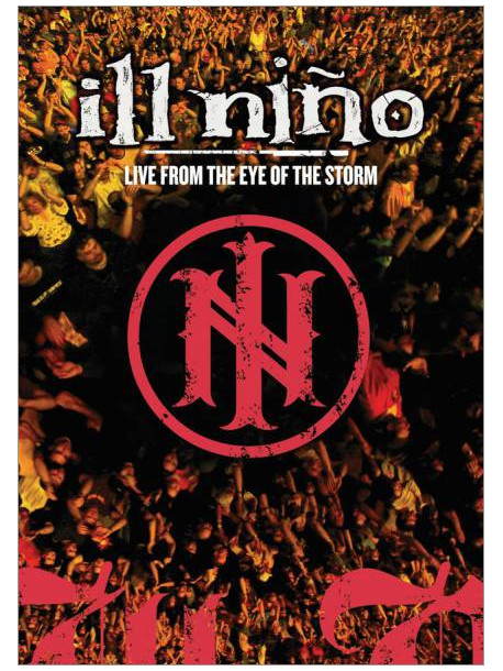 Ill Nino - Live From The Eye Of The Storm
