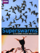 Superswarms - Le Incredibili Invasioni Della Natura