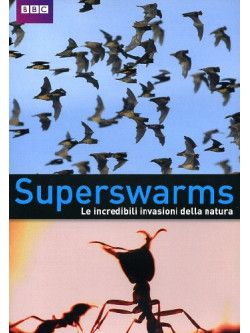 Superswarms - Le Incredibili Invasioni Della Natura