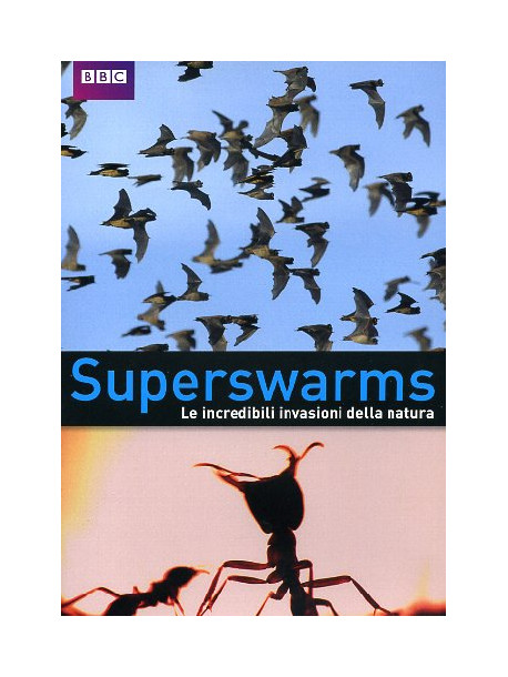 Superswarms - Le Incredibili Invasioni Della Natura