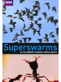Superswarms - Le Incredibili Invasioni Della Natura