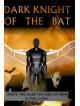 Dark Knight Of The Bat [Edizione: Regno Unito]