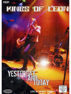 Kings Of Leon - Yesterday And Today
