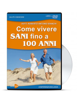 Come Vivere Sani Fino A 100 Anni