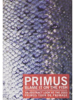 Primus - Blame It On The Fish