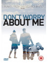 Dont Worry About Me [Edizione: Regno Unito]