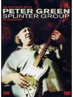 Peter Green Splinter Group - An Evening With
