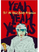 Yeah Yeah Yeahs - Tell Me What Rockers To Swallow