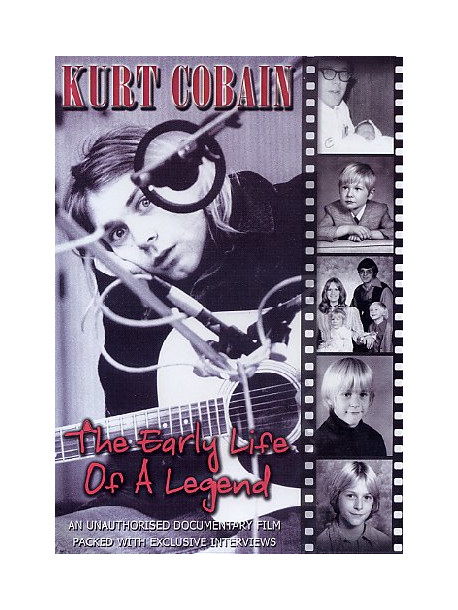 Kurt Cobain - The Early Life Of The Legend