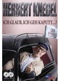 Herbert Knebel - Ich Glaub Ich Geh Kaputt (2 Dvd)