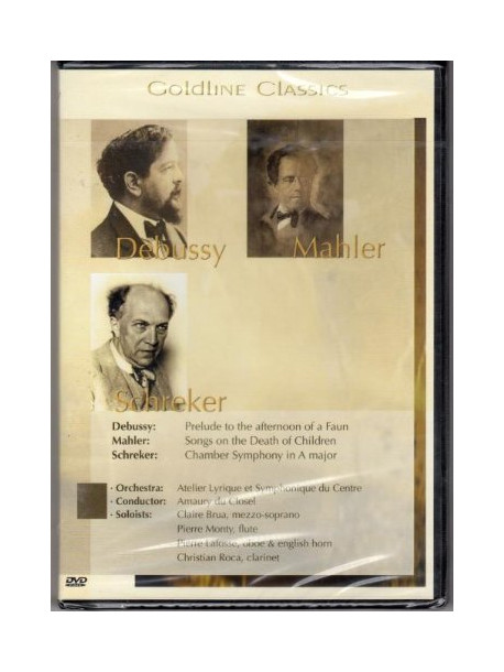 Debussy - Mahler - Schreker - Goldline Classics