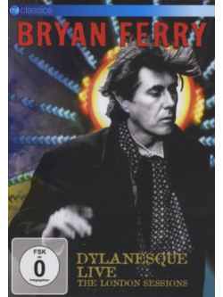 Bryan Ferry - Dylanesque Live - The London Sessions
