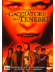 Cacciatore Delle Tenebre (Il)