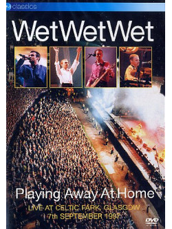Wet Wet Wet - Playing Away At Home