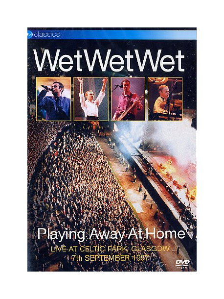 Wet Wet Wet - Playing Away At Home