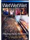 Wet Wet Wet - Playing Away At Home