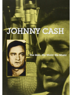 Johnny Cash - The Man, His World, His Music