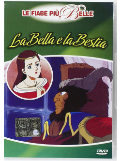 Bella E La Bestia (La) - Le Fiabe Piu' Belle