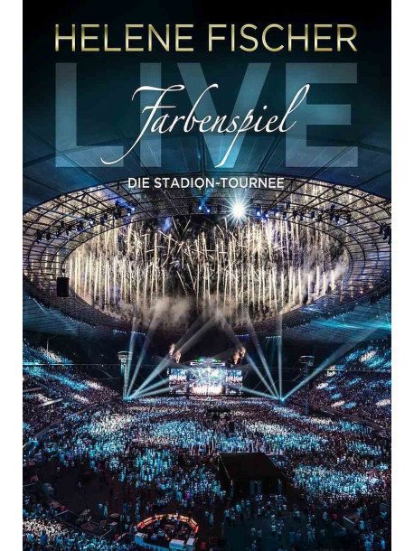 Fischer Helene - Farbenspiel Live - Die Stadion Tournee
