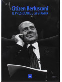 Citizen Berlusconi - Il Presidente E La Stampa