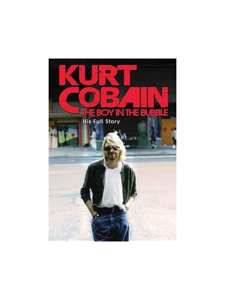 Kurt Cobain - The Boy In The Bubble