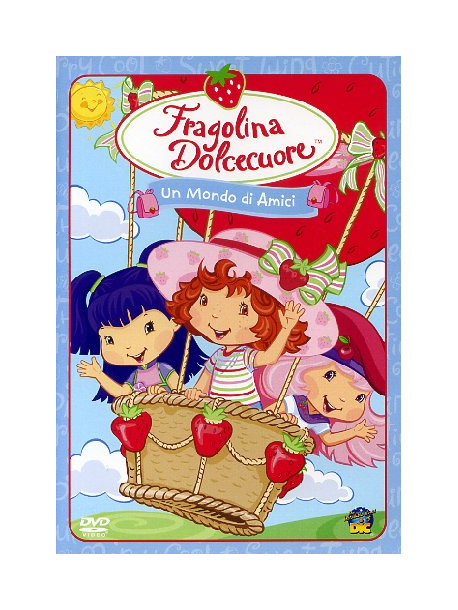 Fragolina Dolcecuore - Un Mondo Di Amici