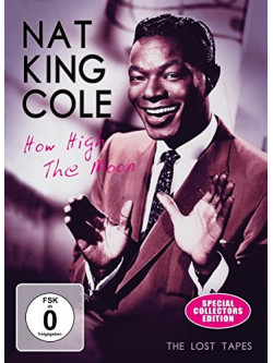 Nat King Cole - How High The Moon ? The Lost Tapes