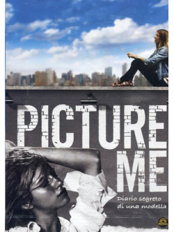 Picture Me - Diario Segreto Di Una Fotomodella