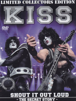 Kiss - Shout It Out Loud - The Secret Story