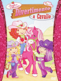 Fragolina Dolcecuore - Divertimento A Cavallo