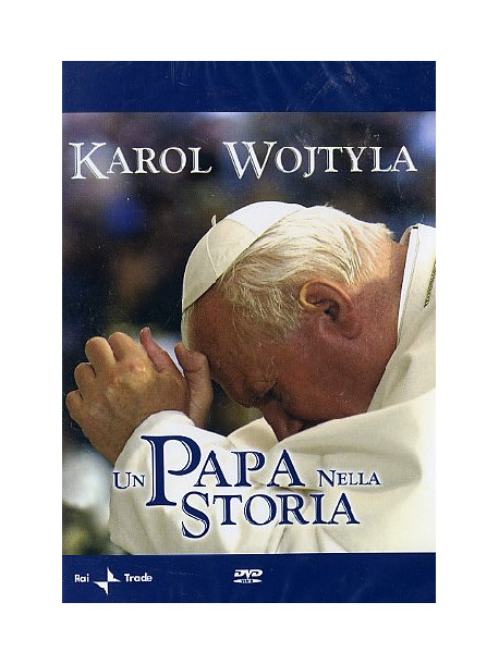 Karol Wojtyla - Un Papa Nella Storia